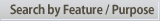 Search by Feature / Purpose